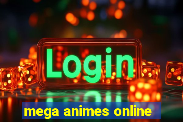 mega animes online